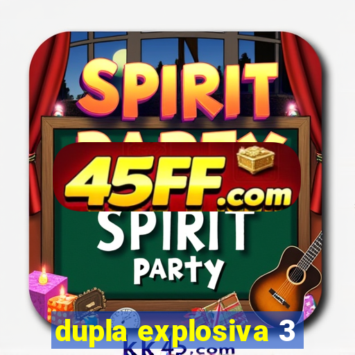 dupla explosiva 3